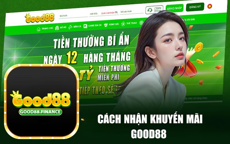 Hướng dẫn quy trình tham gia nhận khuyến mãi Good88