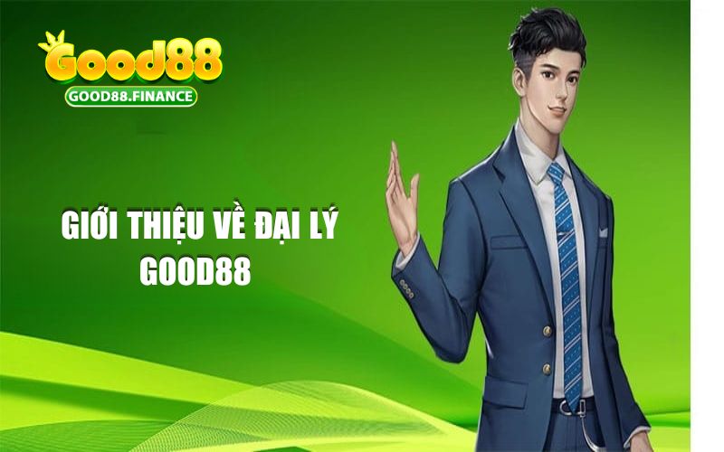 Giới thiệu về đại lý Good88